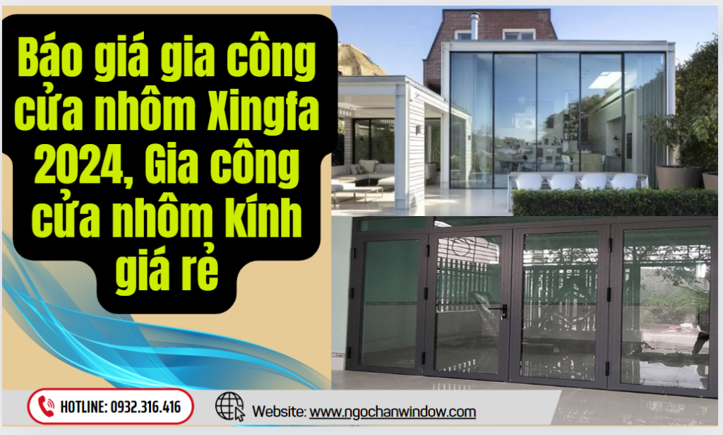 Báo giá gia công cửa nhôm Xingfa 2024, Gia công cửa nhôm kính giá rẻ