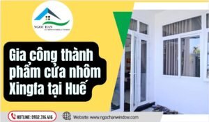 Gia công thành phẩm cửa nhôm Xingfa tại Huế