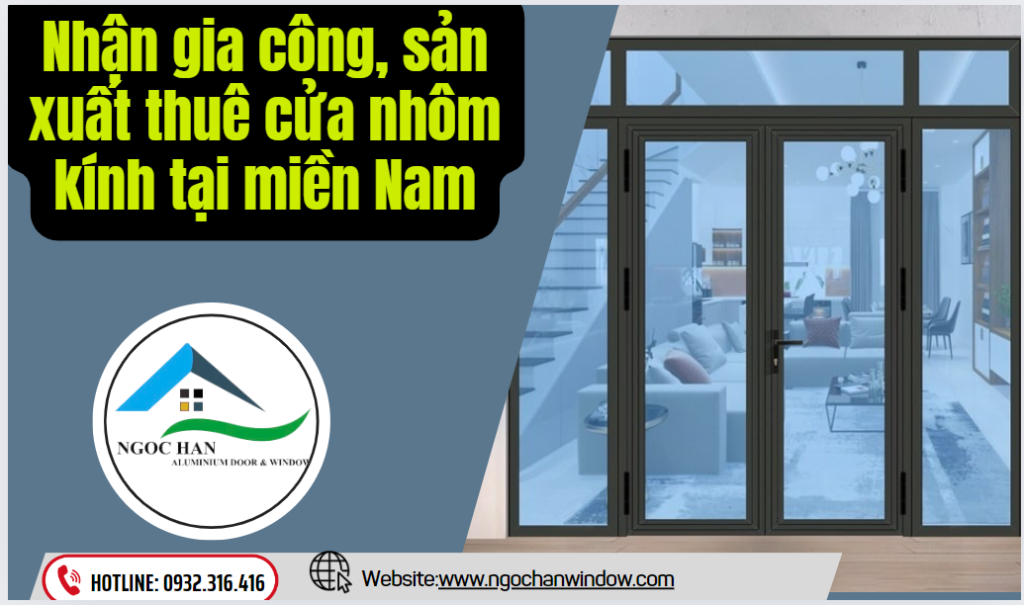 Nhận gia công, sản xuất thuê cửa nhôm kính tại miền Nam