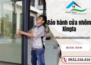 bảo hành cửa nhôm Xingfa