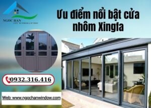 ưu điểm nổi bật cửa nhôm Xingfa