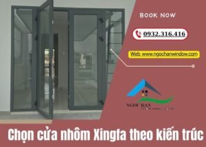 chọn cửa nhôm Xingfa theo kiến trúc