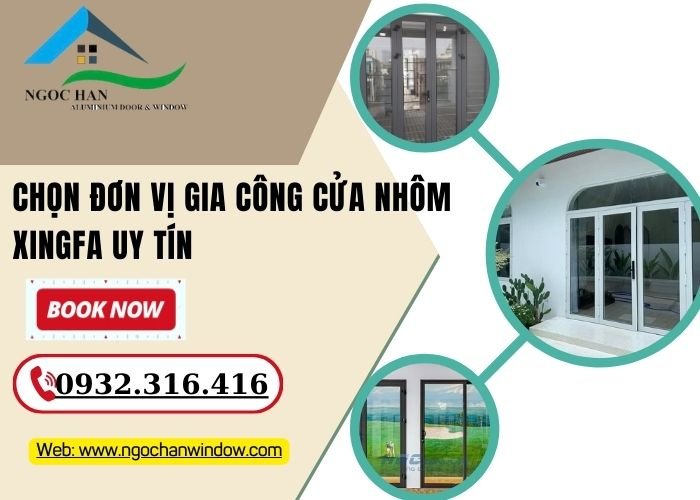 chọn đơn vị gia công cửa nhôm Xingfa uy tín