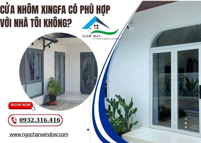 cửa nhôm Xingfa có phù hợp với nhà tôi không