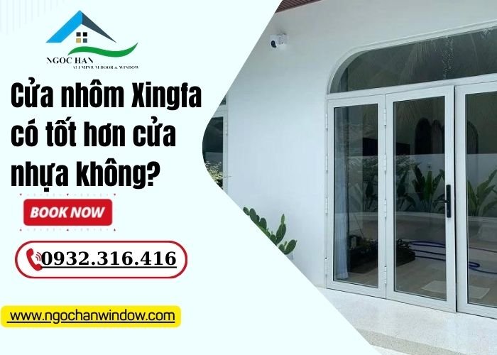 cửa nhôm Xingfa có tốt hơn cửa nhựa không