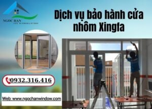 bảo hành cửa nhôm Xingfa uy tín